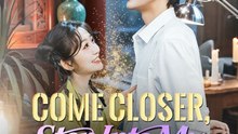Come Closer Step Into My Heart Chinese Drama - English Sub