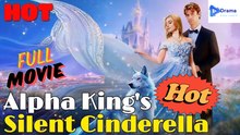 Hot Drama 2026 Alpha King’S Silent Cinderella Hub