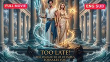 Full 33 Eps Too Late! The Daughter Of Olympus Forsakes You