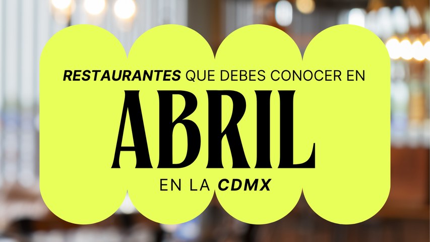 Restaurantes para ir en Abril