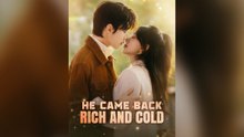 He Came Back Rich And Cold Full Chinese Drama- Full EP