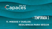 11 MIEDOS Y DUELOS: RESILIENCIA PARA SEGUIR