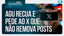 AGU recua e pede ao X que não remova publicações de jornalistas | Papo Antagonista - 23/04/2026