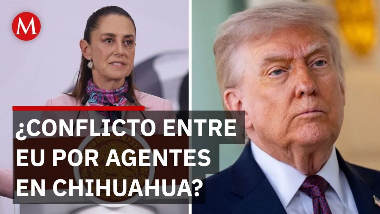 Sheinbaum descarta afectación en relación diplomática con EU por agentes en Chihuahua