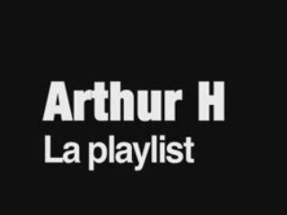 La playlist d'Arthur H