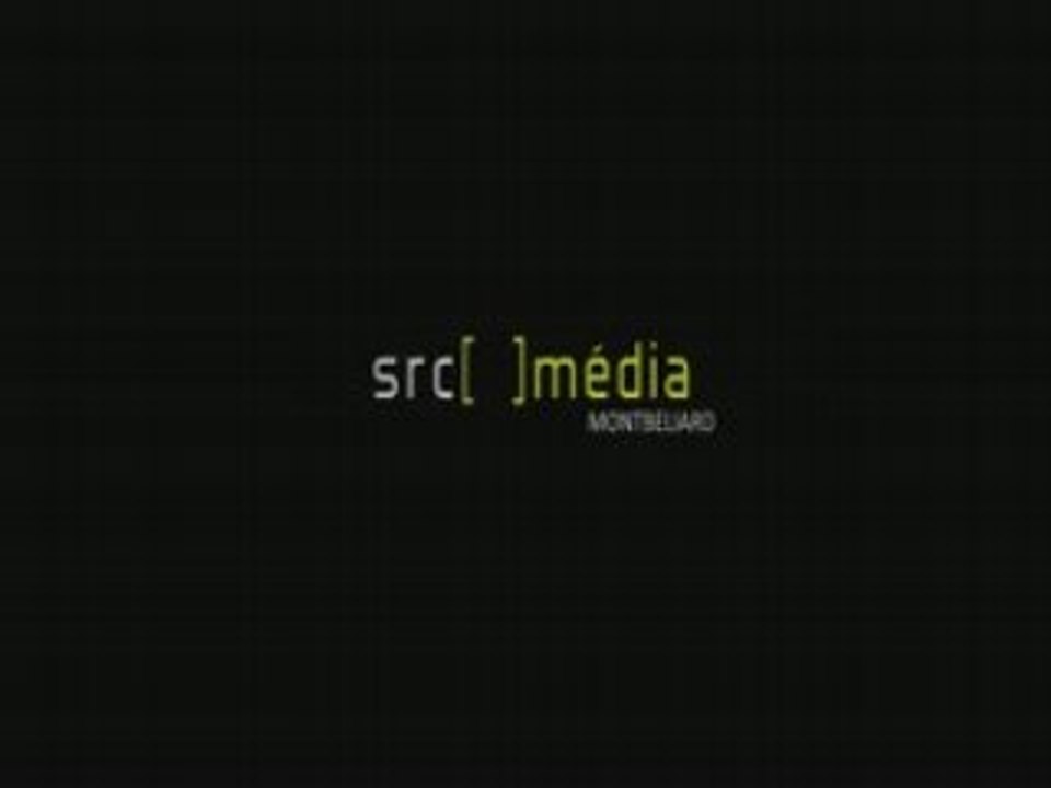 SRC[*]Media Montbéliard, intro