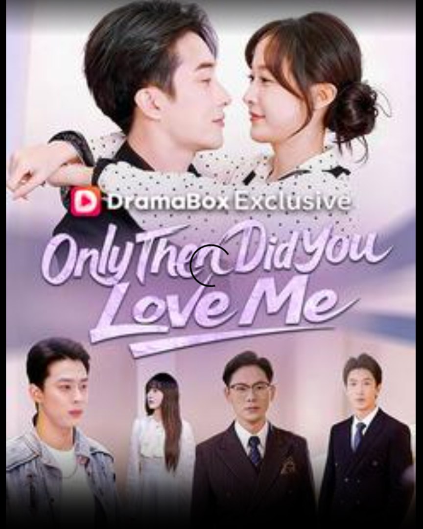 Only Then Did You Love Me- Full Drama Movie English Sub