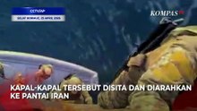 Momen Menegangkan Angkatan Laut Iran Sita 2 Kapal di Selat Hormuz