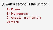 watt×second is the unit of _ W.s is the unit of
