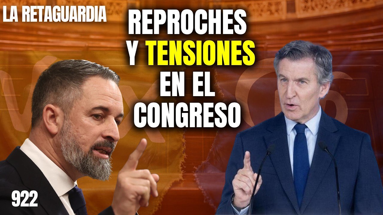 La Retaguardia #922 / ¡VOX se la vuelven a liar al PP! ¡Reproches y discrepancias en el Congreso!