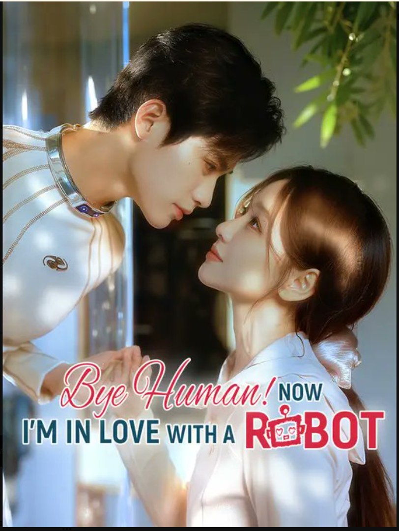 Bye Human Now I'm In Love With A Robot- Full Drama Movie English Sub