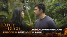 Apoy Sa Dugo: Marco suspects Angel in his mother's disappearance! (Episode 38 - Part 1/3)