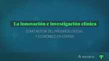 La innovación e investigación clínica como motor de progreso en España