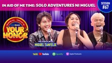 Your Honor: Kwentong solo travel eXPeriences ni Miguel Tanfelix! (Full Episode 67)