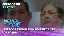 Never Say Die: Rebecca trembles in fear because of Tomas (Episode 58 - Part 3/3)
