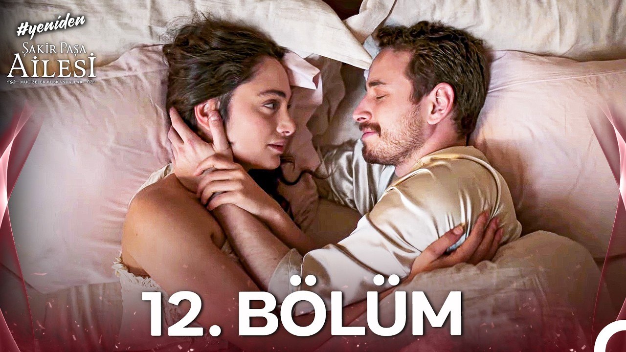 Şakir Paşa Ailesi: Mucizeler ve Skandallar 12.Bölüm