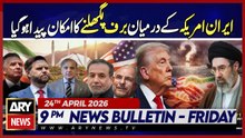 Islamabad Talks 2.0 - U.S. & Iran Delegations Updates | ARY News 9 PM Bulletin | 24 April 26