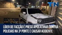 Líder de facção é preso após atirar contra policiais na 3ª Ponte e causar acidente