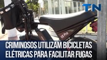 Criminosos utilizam bicicletas elétricas para facilitar fugas