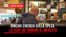 Rincari energia sulla spesa, la voce dei romani al mercato