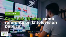 Canal 44: 15 años como referente en la televisión pública