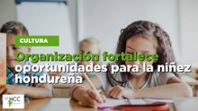 Organización fortalece oportunidades para la niñez hondureña