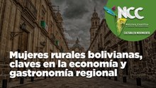 Mujeres rurales bolivianas, claves en la economía y gastronomía regional