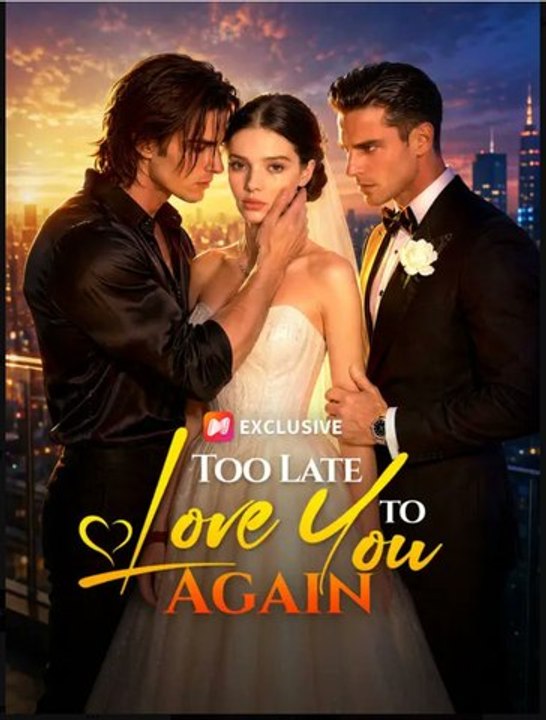 Too Late to Love You Again- Full Movie English Sub