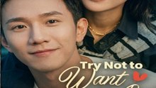 Try Not to Want Me Back Chinese Drama -⭐🍉💚FULL MOVIES ENGLISH SUB (2026)
