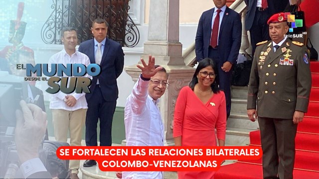 EL MUNDO DESDE EL SUR | Se fortalecen las relaciones bilaterales colombo-venezolanas 24-04-2026