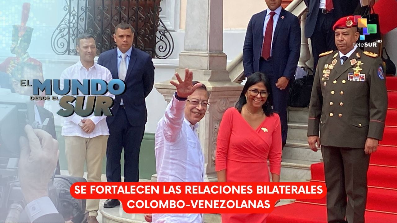 EL MUNDO DESDE EL SUR | Se fortalecen las relaciones bilaterales colombo-venezolanas 24-04-2026
