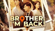 Brother, I'm Back! EngSub ReelShort
