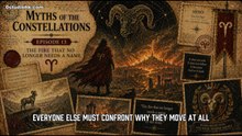 Myths of the Constellations Episode 13 END — The Fire That No Longer Needs a Na