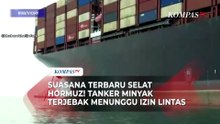 Suasana Terbaru Selat Hormuz! Tanker Minyak Terjebak Menunggu Izin Lintas