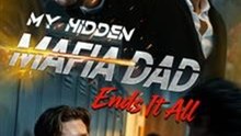 My Hidden Mafia Dad Ends It All FULL MOVIE