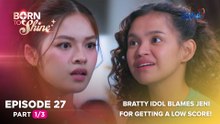 Born To Shine: Bratty idol blames Jeni for getting a low score! (Episode 27 - Part 1/3)
