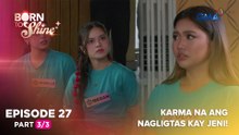 Born To Shine: Karma na ang nagligtas kay Jeni! (Episode 27 - Part 3/3)