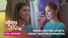 Born To Shine: Megan and her lackeys target Jeni for elimination! (Full Episode 27) April 25, 2026