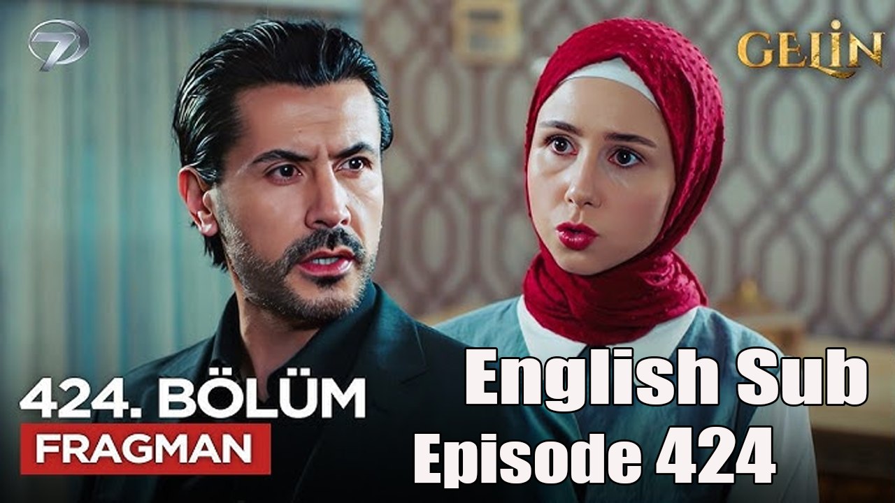 Gelin - Episode 424 (English Subtitles)❤️