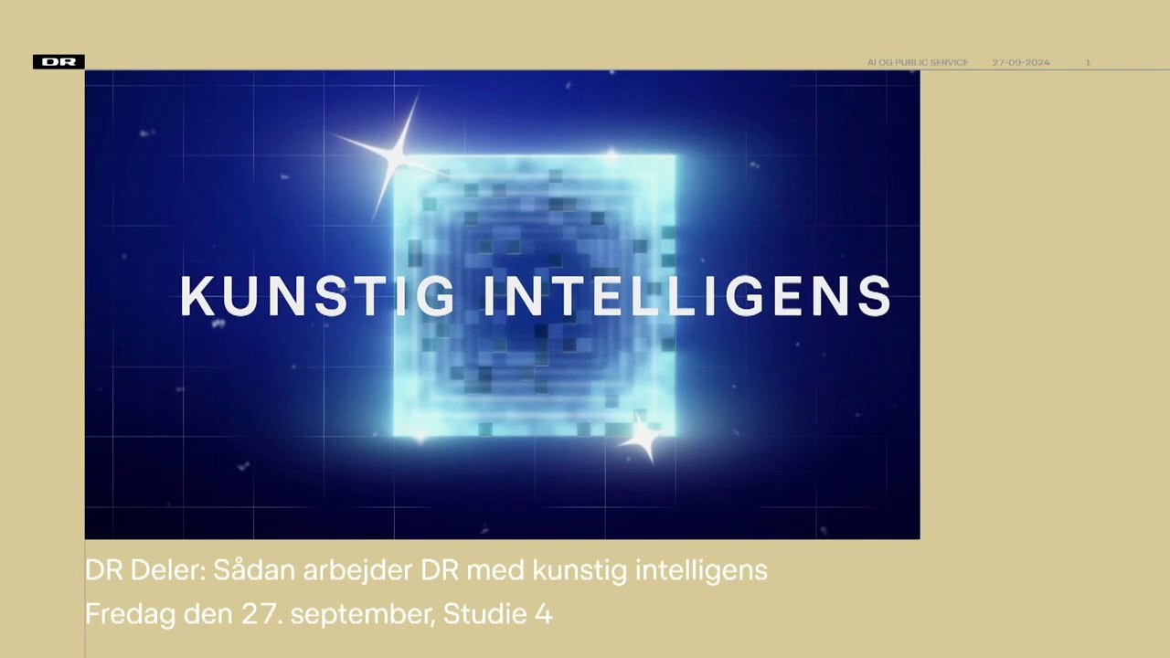 Sådan arbejder vi med kunstig intelligens | DR Deler - 27 September 2024 | DR