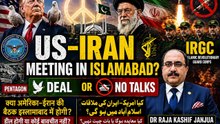 US Iran Meeting in Islamabad? Deal or No Talks | IRGC Factor | Dr Raja Kashif Janjua Analysis