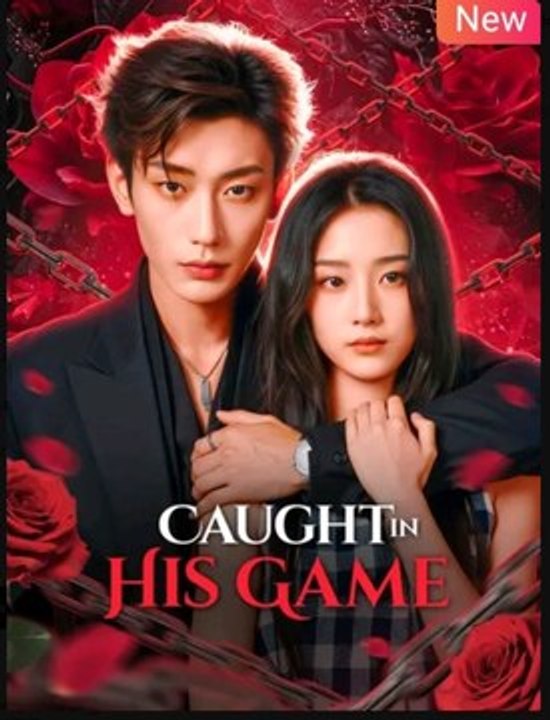 Caught in His Game Chinese Drama - English Sub