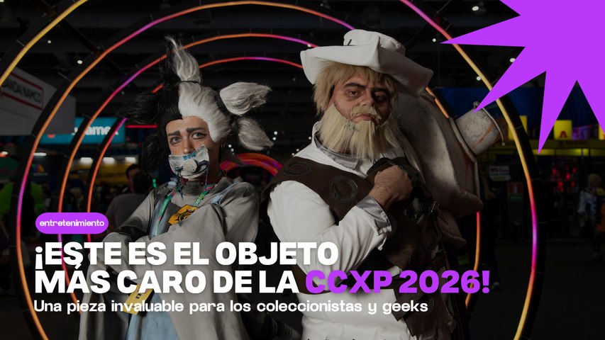 ¿Cuál es el objeto más barato y el más caro de la CCXP México 2026?