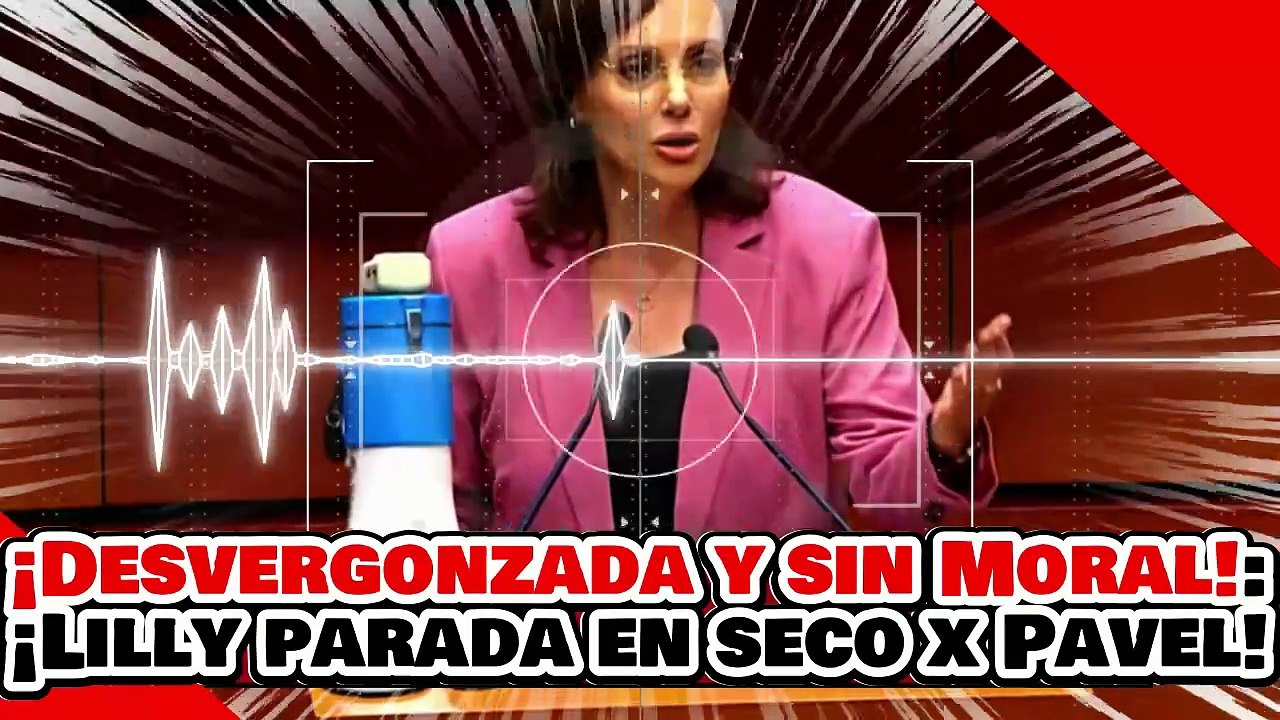 🔥🚨¡DESVERGONZADA CÍNICA Y SIN MORAL! ¡LILLY es PARADA en SECO por PAVEL x SACAR RAJA de la MUERTE!