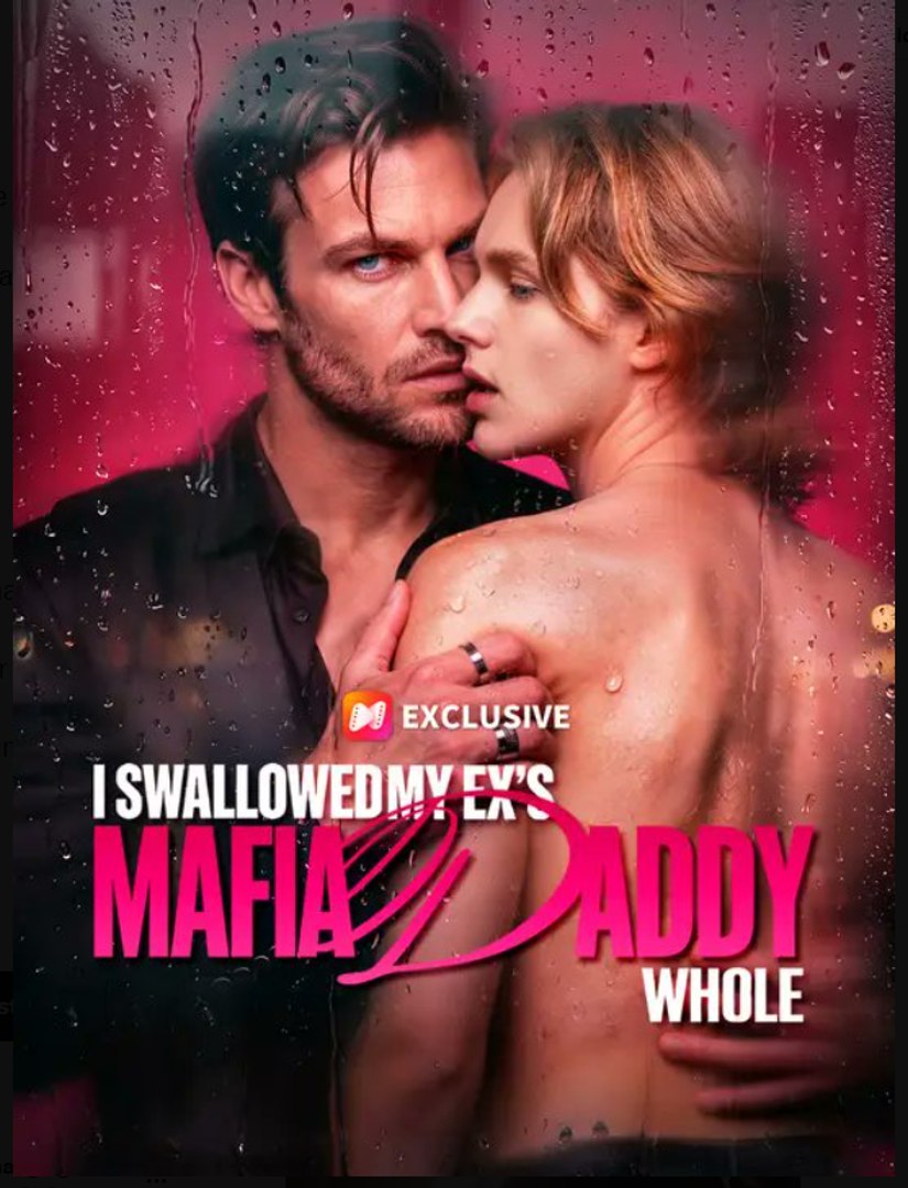 I Swallowed My Ex's Mafia Daddy Whole-  Full Movies English Sub