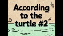 According the Turtle #2