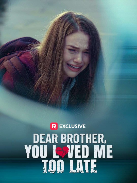 Dear brother, you loved me too late | hd 1080p