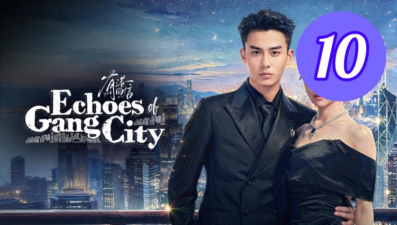 Echoes of Gang City Episode 10 Engsub