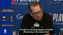 Nurse reflects on Embiid's mixed return in 76ers' Game 4 loss