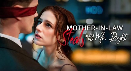 Mother-in-Law Steals My Mr. Right GS Full Movie - Video Dailymotion